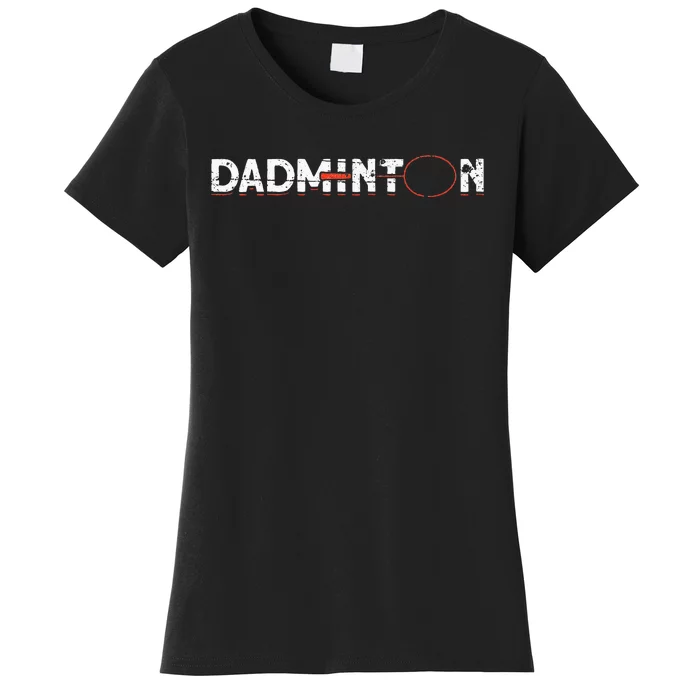 Dadminton Funny Badminton Player Badminton Women's T-Shirt