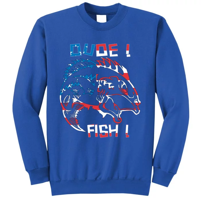 Dude! Fish! Bass American Flag Tee Gift Tall Sweatshirt