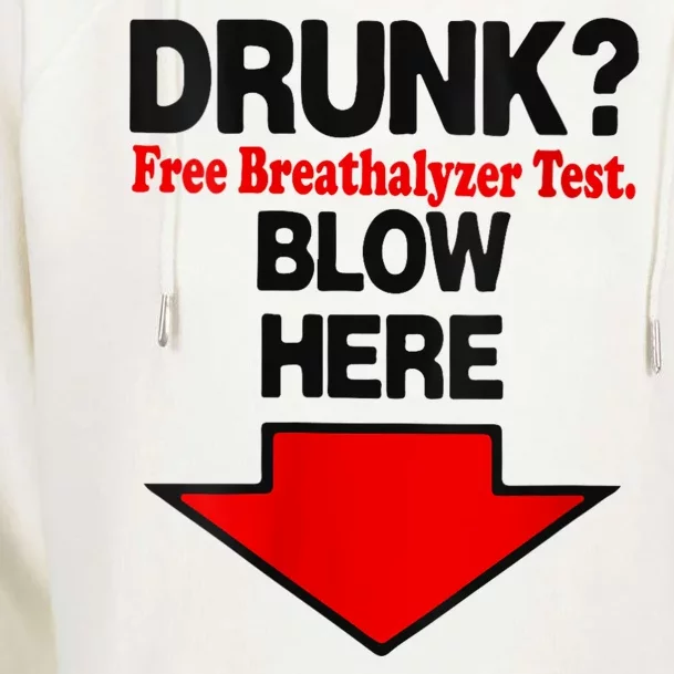 Drunk Free Breathalyzer Test Blow Here Womens Funnel Neck Pullover Hood