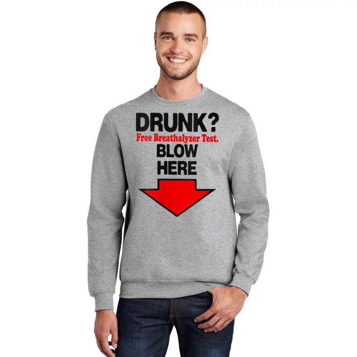 Drunk Free Breathalyzer Test Blow Here Tall Sweatshirt