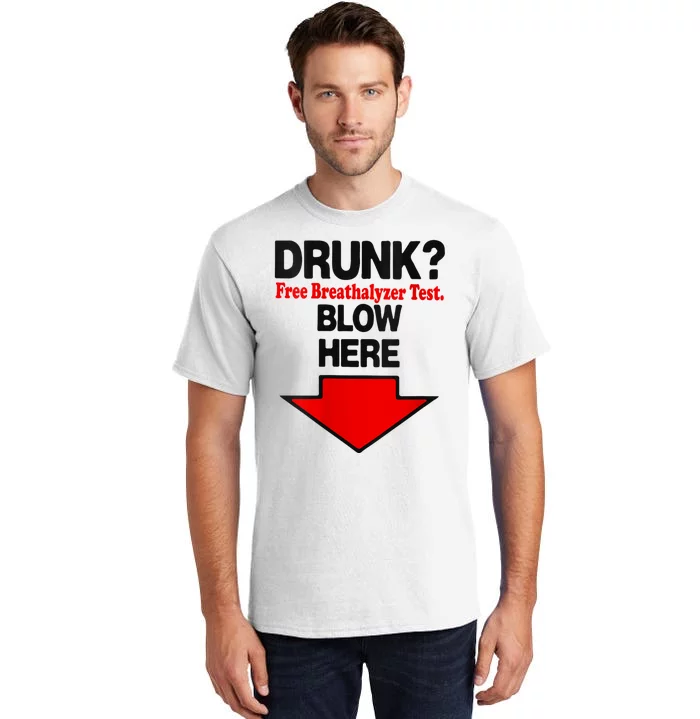 Drunk Free Breathalyzer Test Blow Here Tall T-Shirt