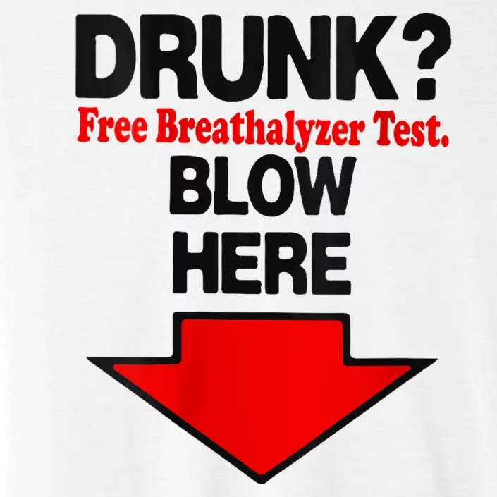 Drunk Free Breathalyzer Test Blow Here ChromaSoft Performance T-Shirt