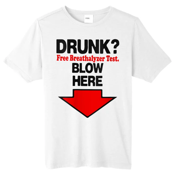 Drunk Free Breathalyzer Test Blow Here ChromaSoft Performance T-Shirt