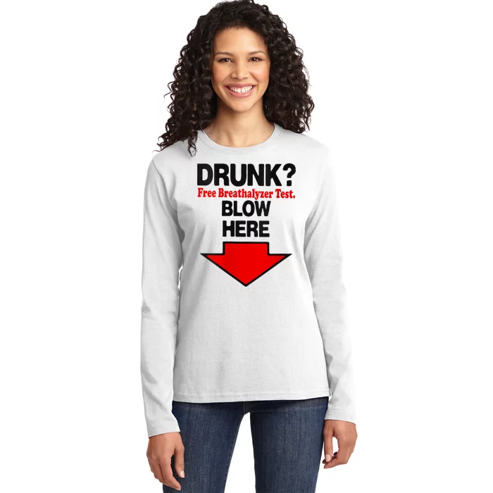 Drunk Free Breathalyzer Test Blow Here Ladies Long Sleeve Shirt