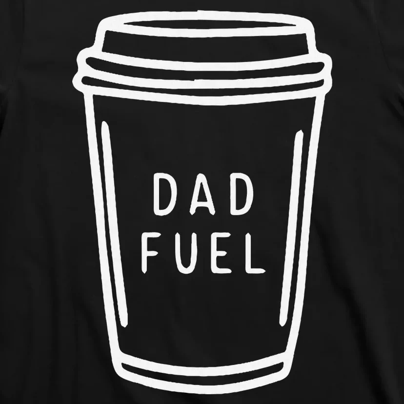 Dad Fuel Coffee Cup Sketch T-Shirt