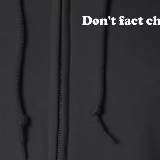 DonT Fact Check Me Full Zip Hoodie