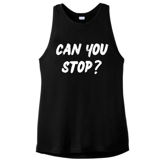 (Distressed Font) Can You Stop? Gift Ladies Tri-Blend Wicking Tank