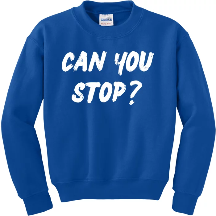 (Distressed Font) Can You Stop? Gift Kids Sweatshirt