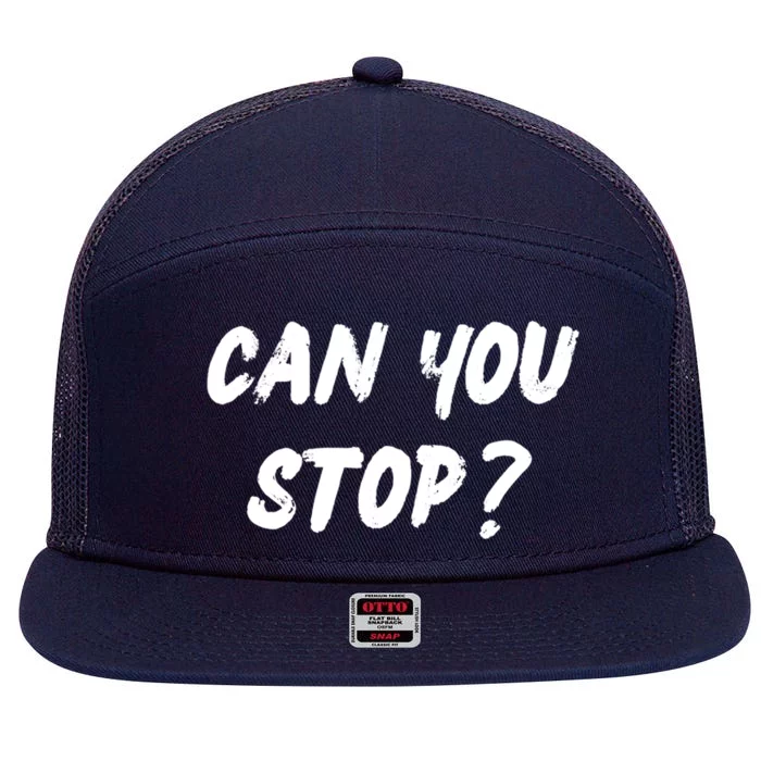 (Distressed Font) Can You Stop? Gift 7 Panel Mesh Trucker Snapback Hat