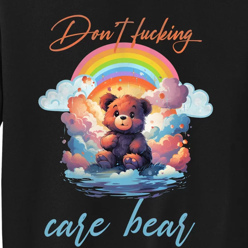 DonT Fucking Care Bear Tall Sweatshirt