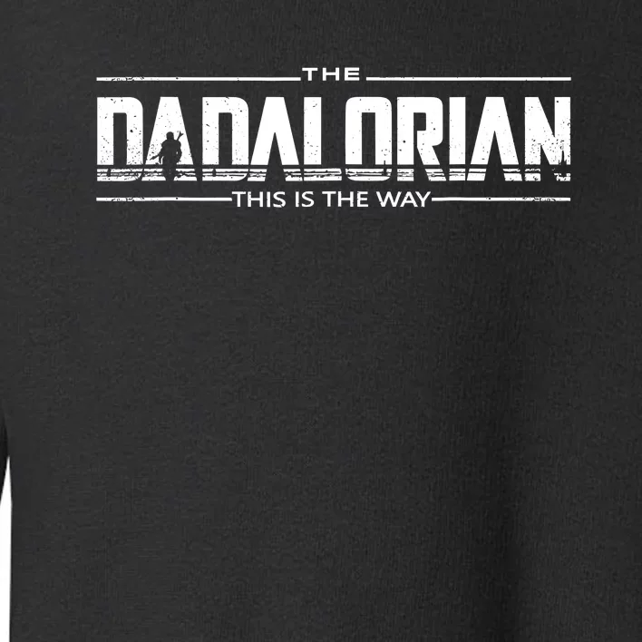 Dadalorian Fathers Day Dad Gift Idea Toddler Sweatshirt