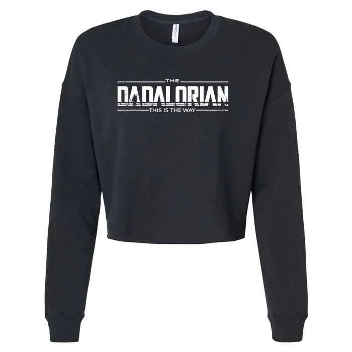 Dadalorian Fathers Day Dad Gift Idea Cropped Pullover Crew