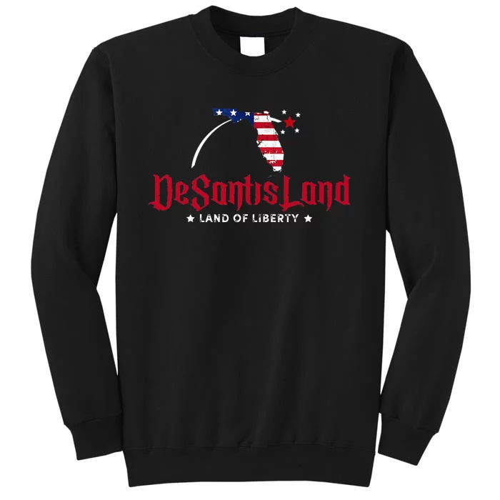 DeSantisLand Florida DeSantis Land Of Liberty DeSantisLand Tall Sweatshirt