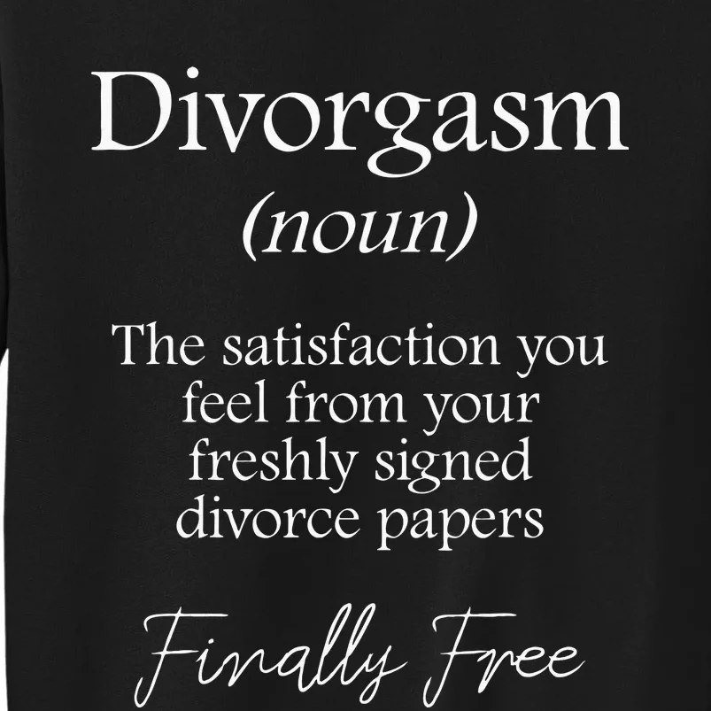 Divorgasm Funny Divorce Design & Party Gift Tall Sweatshirt