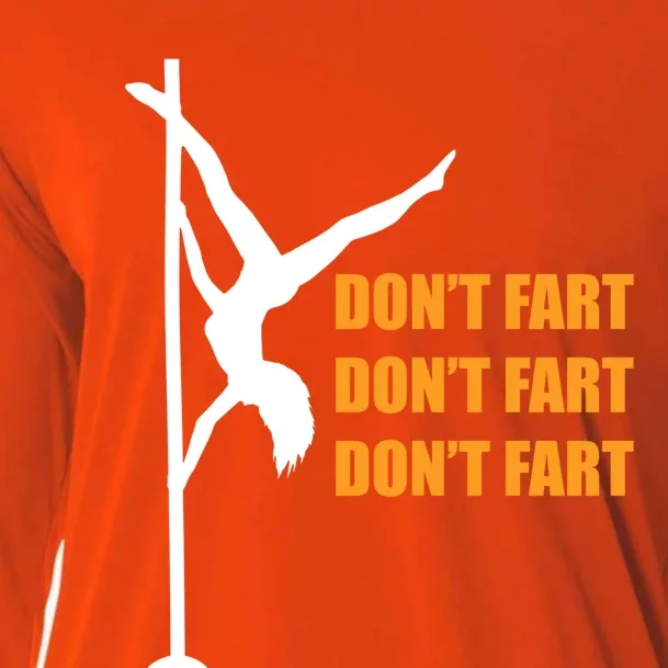 Don't Fart Don't Fart Don't Fart Stripper Dance Funny Gift Cooling Performance Long Sleeve Crew