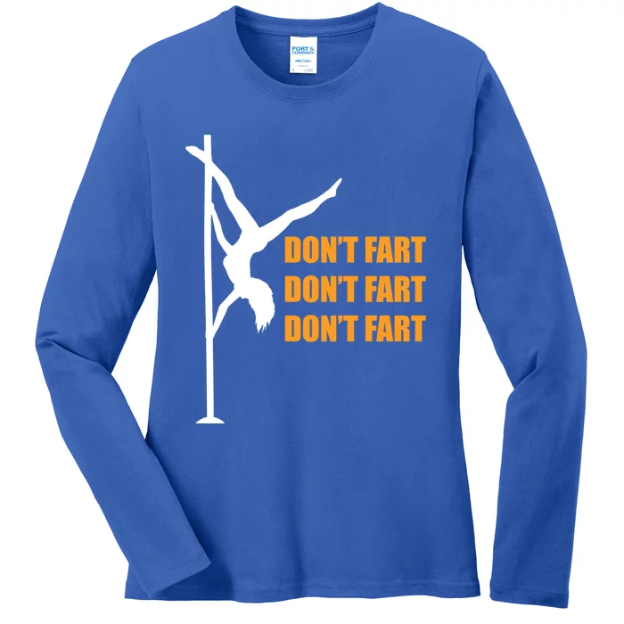 Don't Fart Don't Fart Don't Fart Stripper Dance Funny Gift Ladies Long Sleeve Shirt