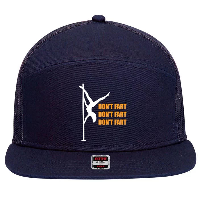 Don't Fart Don't Fart Don't Fart Stripper Dance Funny Gift 7 Panel Mesh Trucker Snapback Hat