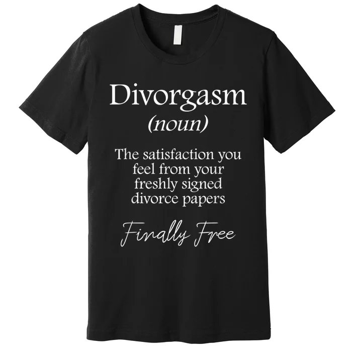 Divorgasm Funny Divorce Design & Party Premium T-Shirt