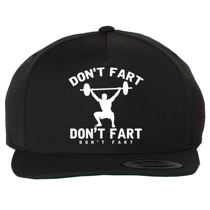 Dont Fart Dont Fart Dont Fart Funny Gift Personal Trainer Cool Gift Wool Snapback Cap