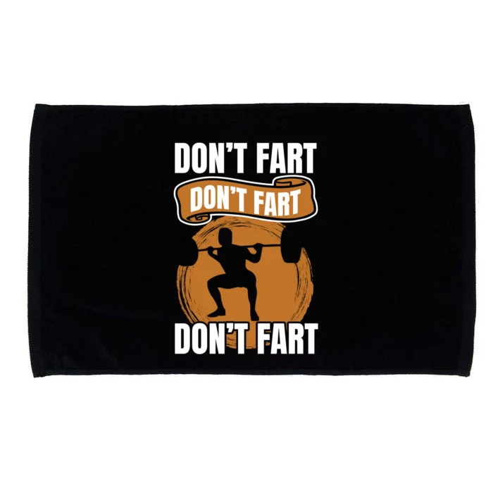 Don't Fart Don't Fart Don't Fart Meaningful Gift Funny Gym Weightlifting Gift Microfiber Hand Towel