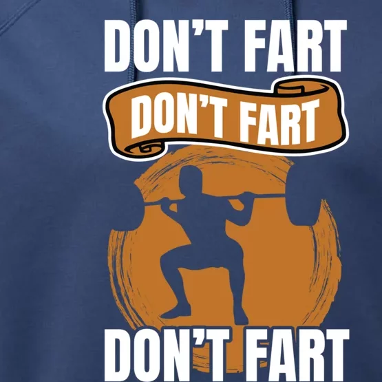 Don't Fart Don't Fart Don't Fart Meaningful Gift Funny Gym Weightlifting Gift Performance Fleece Hoodie