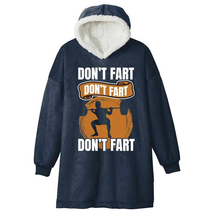 Don't Fart Don't Fart Don't Fart Meaningful Gift Funny Gym Weightlifting Gift Hooded Wearable Blanket