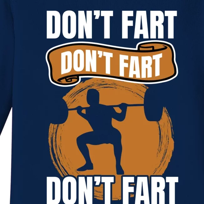 Don't Fart Don't Fart Don't Fart Meaningful Gift Funny Gym Weightlifting Gift Baby Long Sleeve Bodysuit