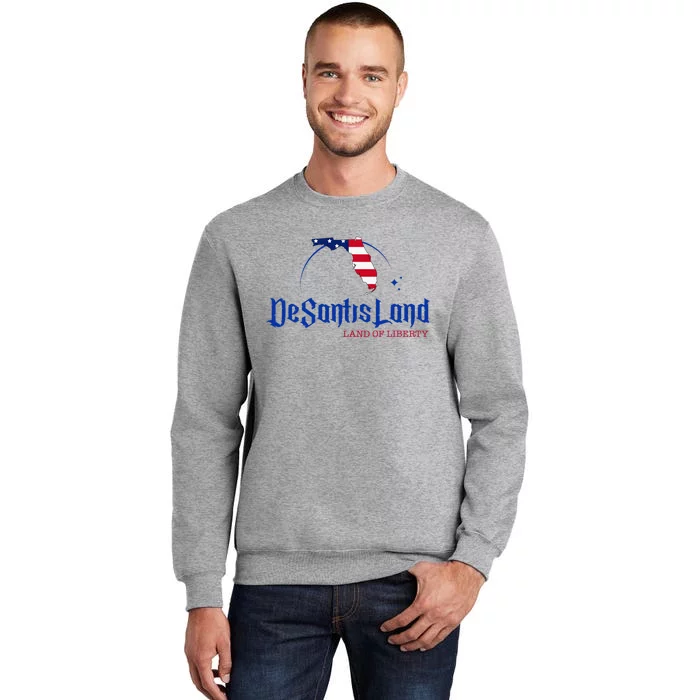 DeSantisLand Florida DeSantis Land Of Liberty DeSantisLand Tall Sweatshirt