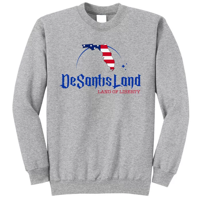 DeSantisLand Florida DeSantis Land Of Liberty DeSantisLand Tall Sweatshirt