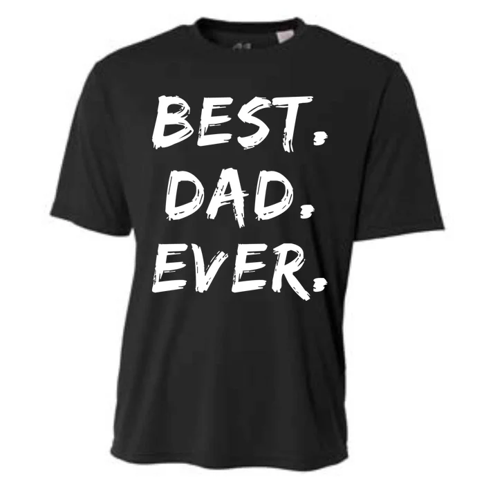 Dad Fathers Day Funny Gift Best Dad Ever Gift Cooling Performance Crew T-Shirt