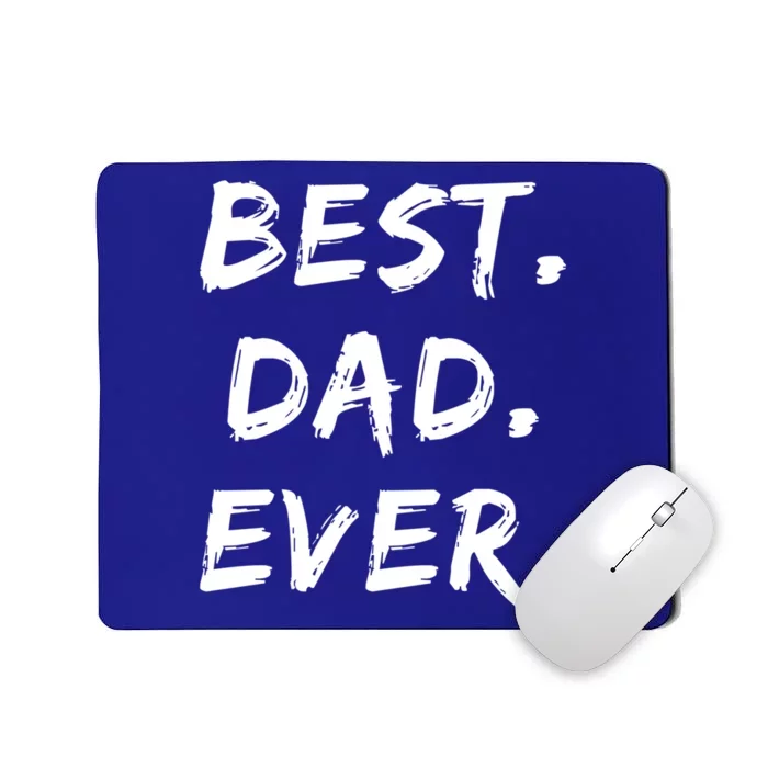 Dad Fathers Day Funny Gift Best Dad Ever Gift Mousepad