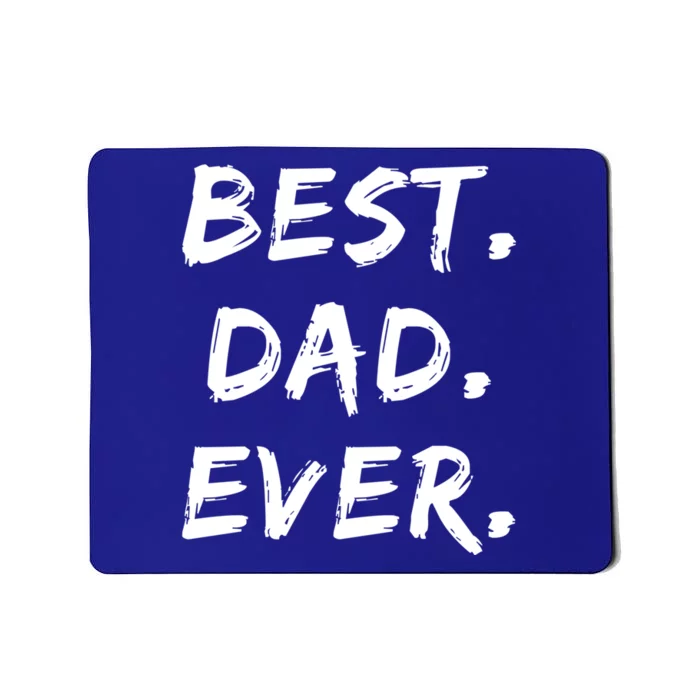 Dad Fathers Day Funny Gift Best Dad Ever Gift Mousepad