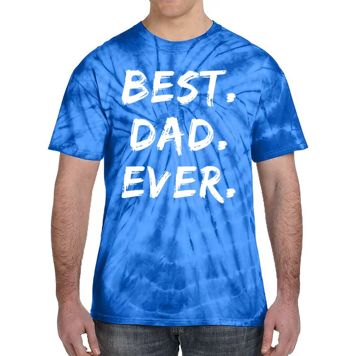 Dad Fathers Day Funny Gift Best Dad Ever Gift Tie-Dye T-Shirt