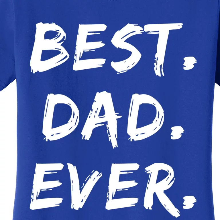 Dad Fathers Day Funny Gift Best Dad Ever Gift Women's T-Shirt