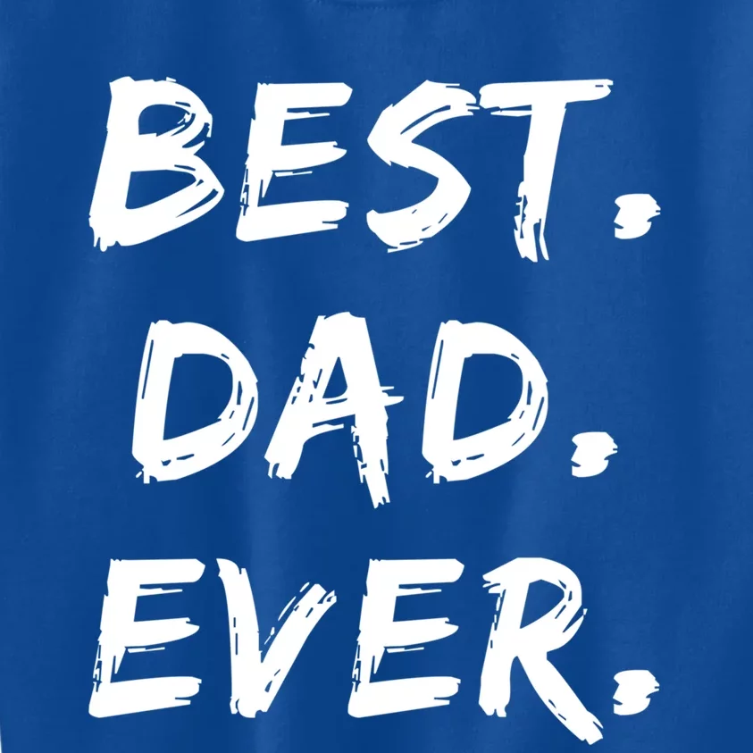 Dad Fathers Day Funny Gift Best Dad Ever Gift Kids Sweatshirt