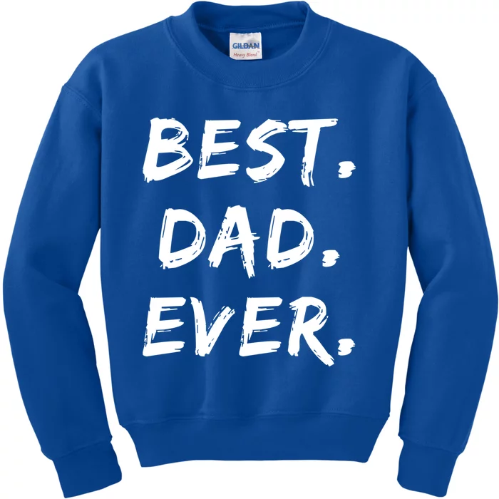 Dad Fathers Day Funny Gift Best Dad Ever Gift Kids Sweatshirt