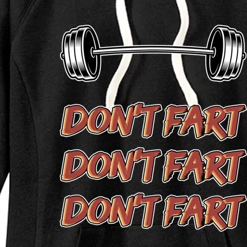 Don't Fart Don't Fart Don't Fart Gym Motivational Pun Funny Gift Women's Fleece Hoodie