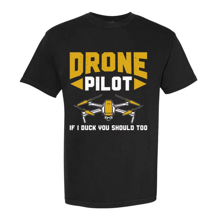 Drone Funny Drone Pilot If I Duck You Should Too Drone Pilot Garment-Dyed Heavyweight T-Shirt