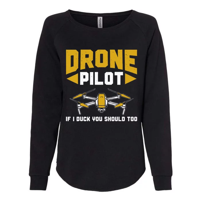 Drone Funny Drone Pilot If I Duck You Should Too Drone Pilot Womens California Wash Sweatshirt