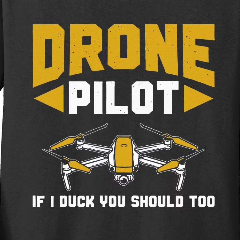 Drone Funny Drone Pilot If I Duck You Should Too Drone Pilot Kids Long Sleeve Shirt