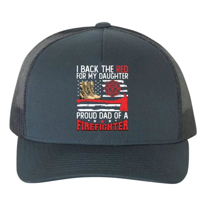 Dad Fireman Daughter Proud Dad Of A Firefighter Daughter Yupoong Adult 5-Panel Trucker Hat