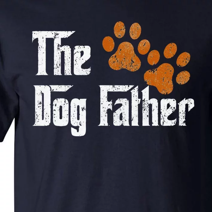 DogFather Funny Dad Daddy Papa Pops Fathers Day Gift Idea Tall T-Shirt