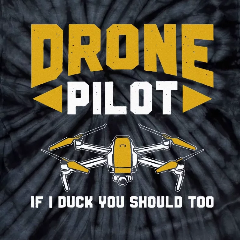 Drone Funny Drone Pilot If I Duck You Should Too Drone Pilot Tie-Dye T-Shirt