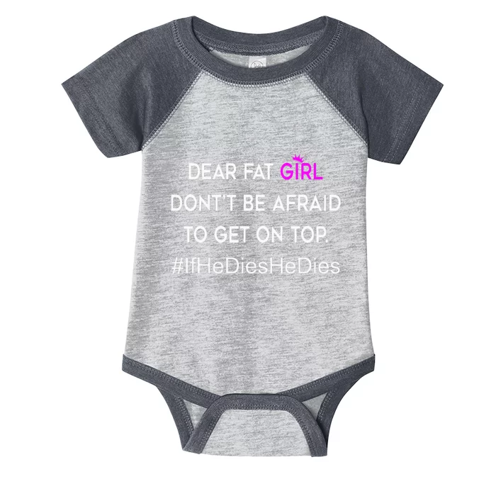 Dear Fat Don't Be Afraid To Get On Top Funny Infant Baby Jersey Bodysuit