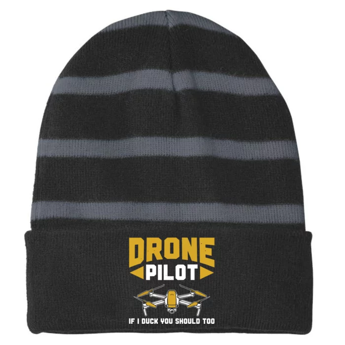 Drone Funny Drone Pilot If I Duck You Should Too Drone Pilot Striped Beanie with Solid Band