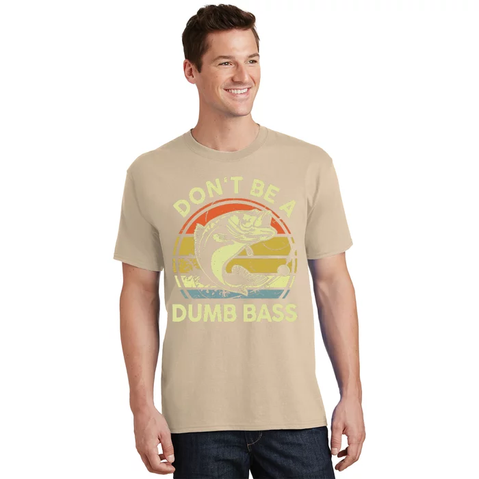 Dad Fishing Dont Be A Dumb Bass Fish Gift Funny Papa T-Shirt