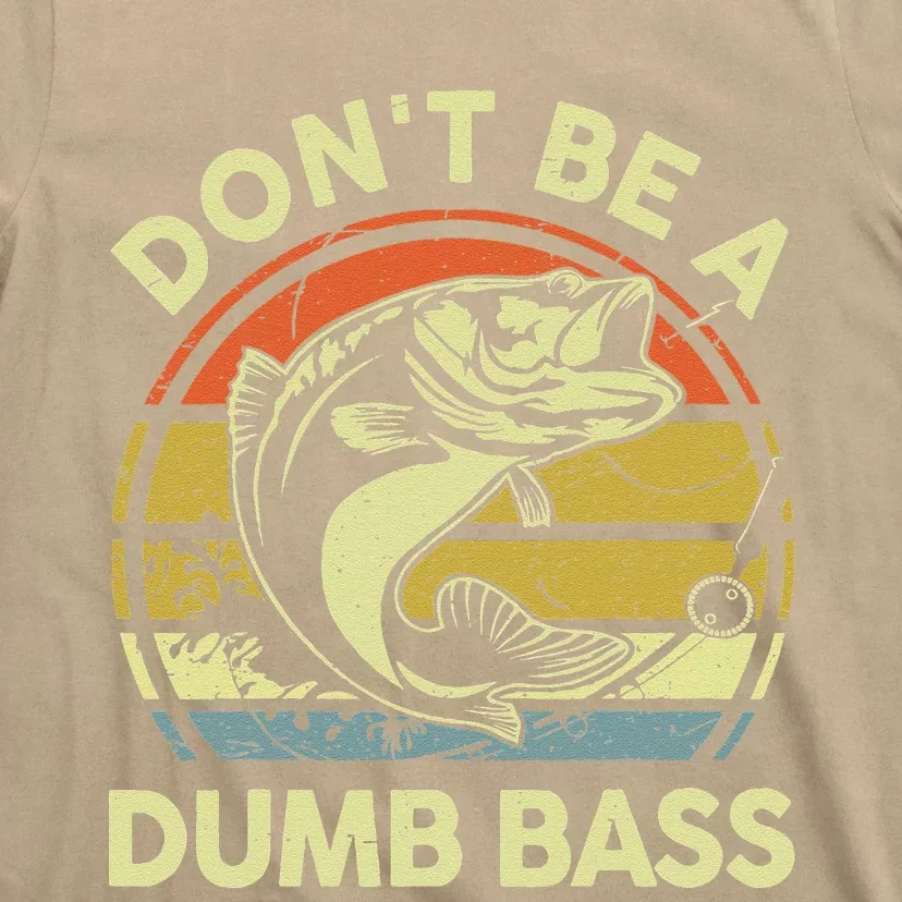 Dad Fishing Dont Be A Dumb Bass Fish Gift Funny Papa T-Shirt