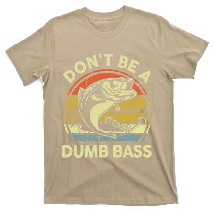 Dad Fishing Dont Be A Dumb Bass Fish Gift Funny Papa T-Shirt