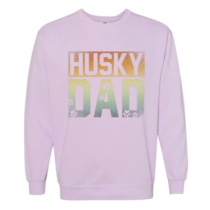 Daddy Fathers Day Pet Husky Dad Dog Lover Siberian Husky Garment-Dyed Sweatshirt