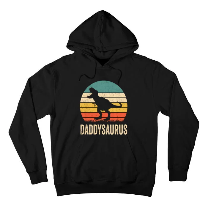 Daddysaurus Fathers Day T Rex Dinosaur Daddy Saurus Dad Sweatshirt Tall Hoodie